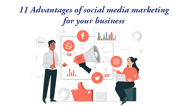 11 Advantages of social media marketing for your business