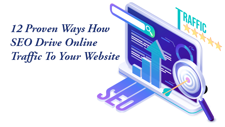 12 Proven Ways How SEO Drive Online Traffic To Your Website